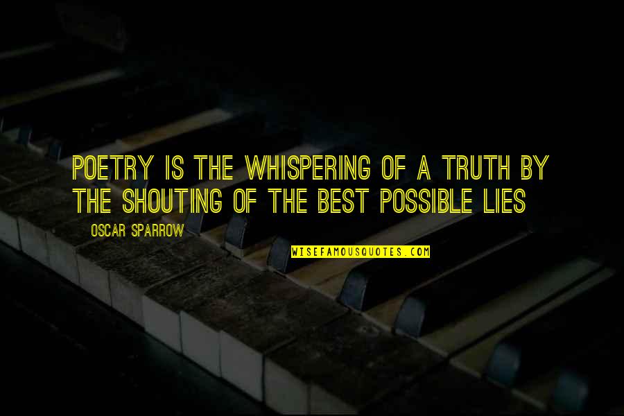 No Shouting Quotes By Oscar Sparrow: Poetry is the whispering of a truth by