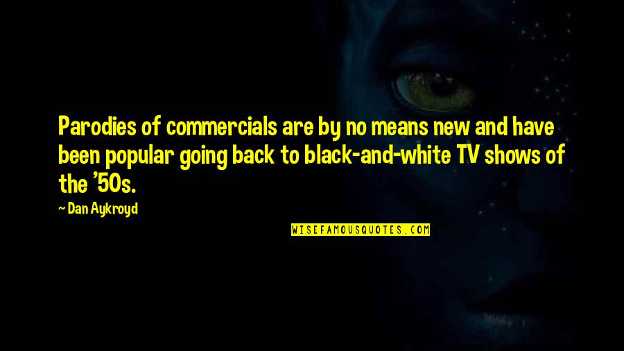 No Shows Quotes By Dan Aykroyd: Parodies of commercials are by no means new No Shows Quotes By Dan Aykroyd: Parodies of commercials are by no means new