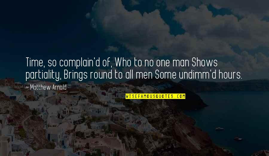 No Shows Quotes By Matthew Arnold: Time, so complain'd of, Who to no one