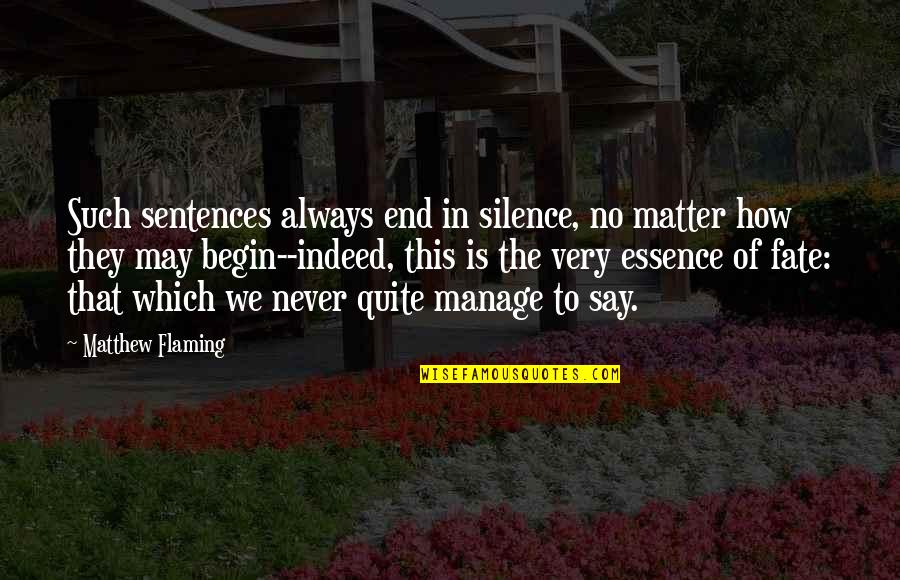 No Silence Quotes By Matthew Flaming: Such sentences always end in silence, no matter No Silence Quotes By Matthew Flaming: Such sentences always end in silence, no matter