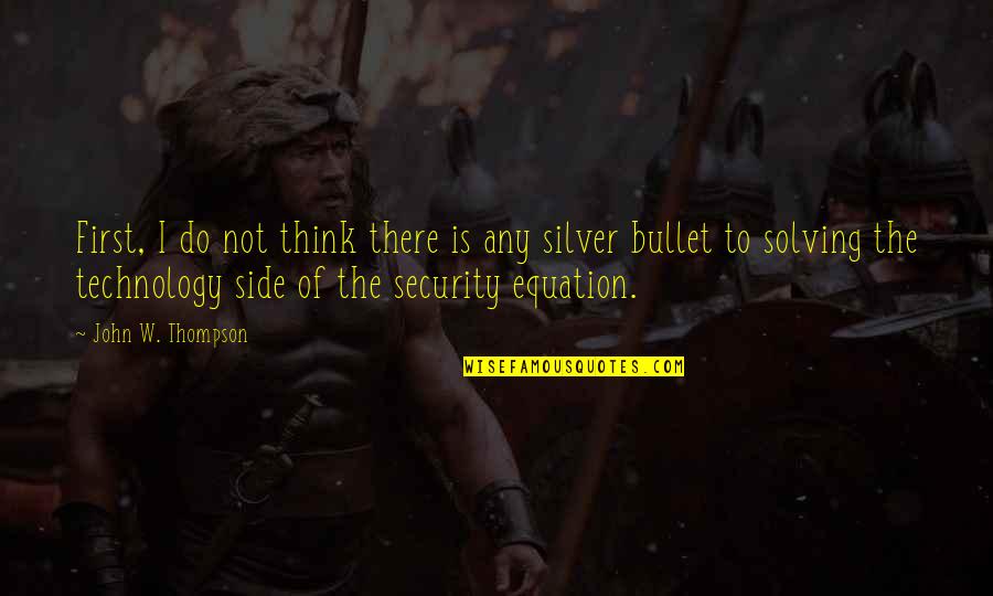 No Silver Bullet Quotes By John W. Thompson: First, I do not think there is any