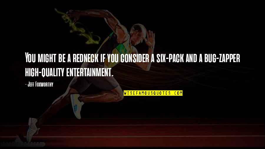 No Six Pack Quotes By Jeff Foxworthy: You might be a redneck if you consider No Six Pack Quotes By Jeff Foxworthy: You might be a redneck if you consider