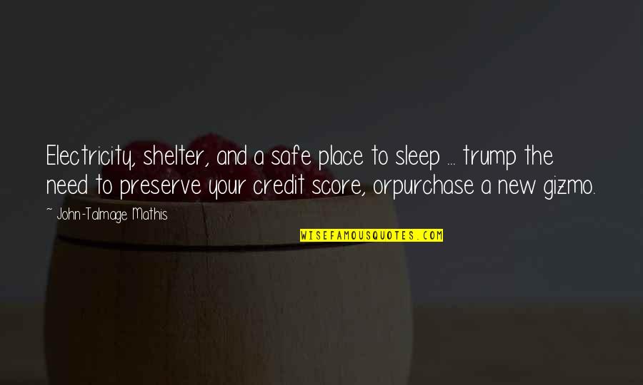 No Sleep Money Quotes By John-Talmage Mathis: Electricity, shelter, and a safe place to sleep