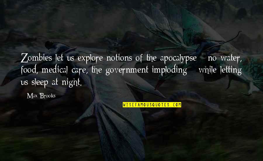 No Sleep Night Quotes By Max Brooks: Zombies let us explore notions of the apocalypse