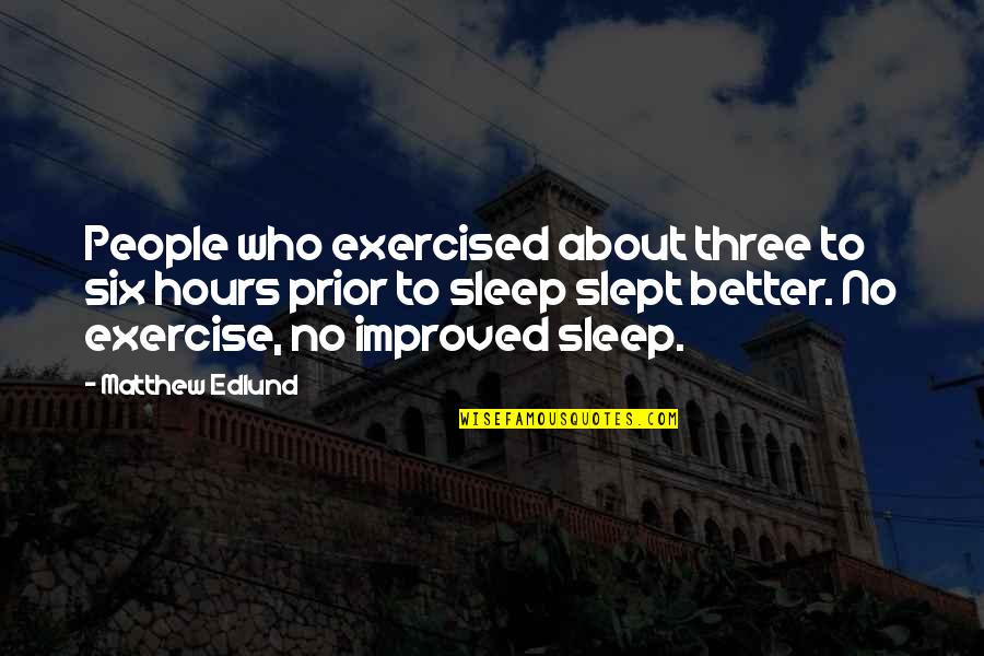 No Sleep Quotes By Matthew Edlund: People who exercised about three to six hours