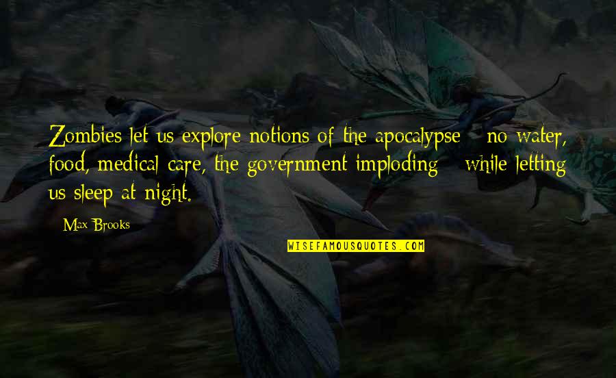 No Sleep Quotes By Max Brooks: Zombies let us explore notions of the apocalypse