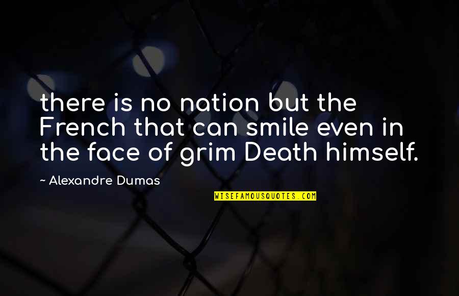 No Smile Quotes By Alexandre Dumas: there is no nation but the French that