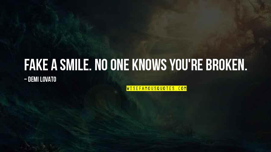No Smile Quotes By Demi Lovato: Fake a smile. No one knows you're broken.