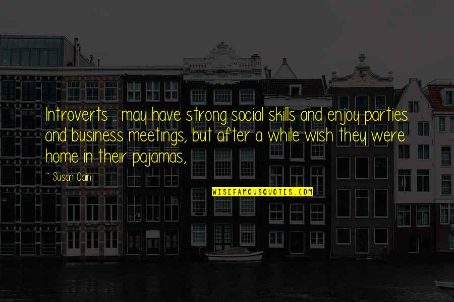 No Social Skills Quotes By Susan Cain: Introverts .. may have strong social skills and No Social Skills Quotes By Susan Cain: Introverts .. may have strong social skills and