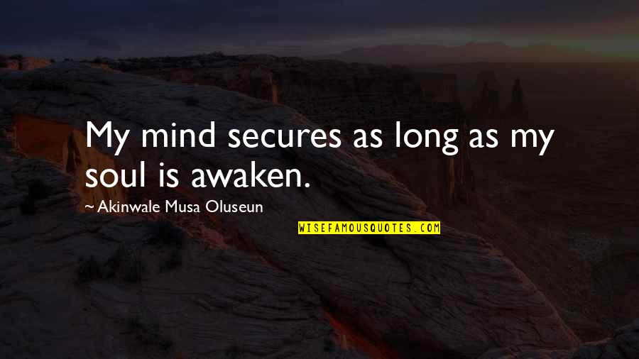 No Sorry Between Friends Quotes By Akinwale Musa Oluseun: My mind secures as long as my soul