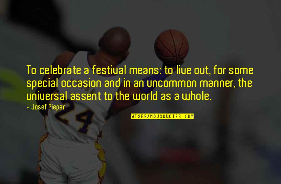 No Special Occasion Quotes By Josef Pieper: To celebrate a festival means: to live out,