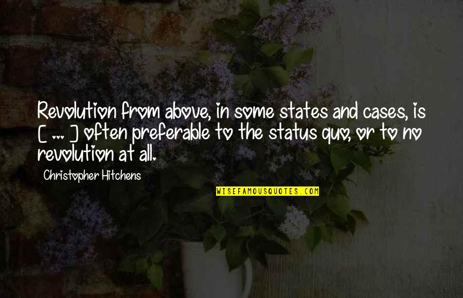 No Status Quotes By Christopher Hitchens: Revolution from above, in some states and cases,
