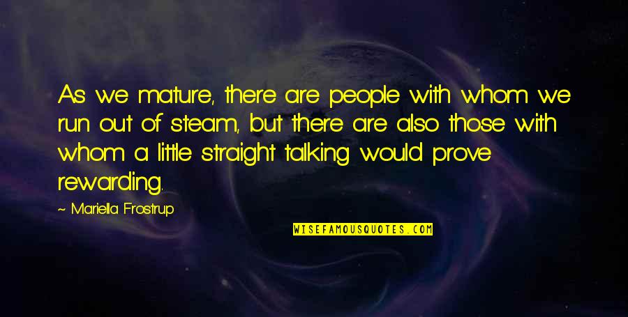 No Steam Quotes By Mariella Frostrup: As we mature, there are people with whom No Steam Quotes By Mariella Frostrup: As we mature, there are people with whom