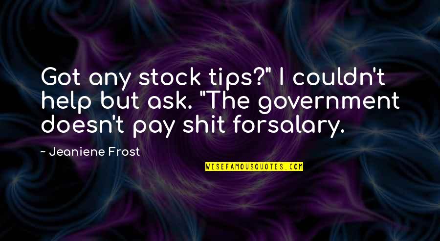 No Stock Quotes By Jeaniene Frost: Got any stock tips?" I couldn't help but