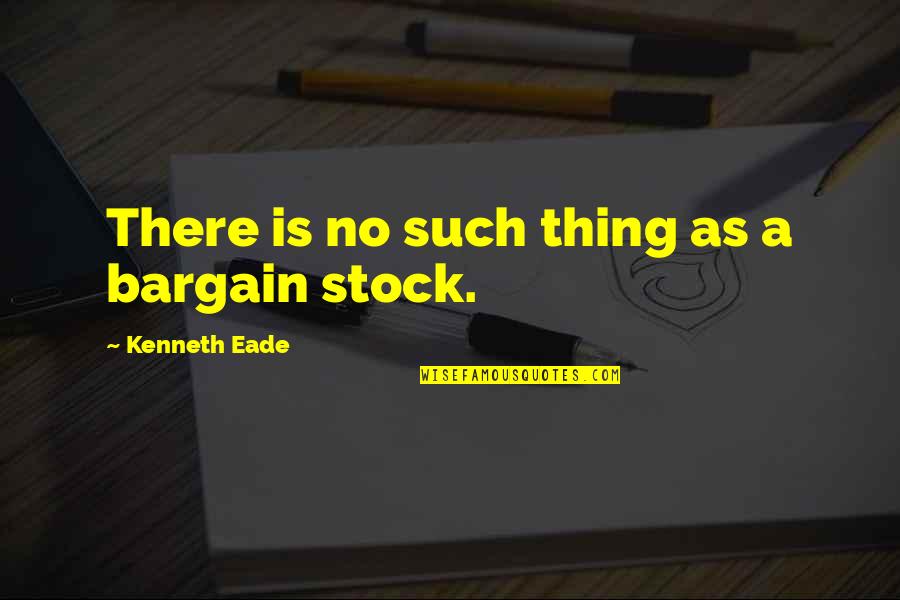 No Stock Quotes By Kenneth Eade: There is no such thing as a bargain