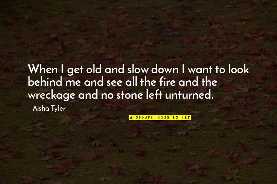 No Stone Unturned Quotes By Aisha Tyler: When I get old and slow down I