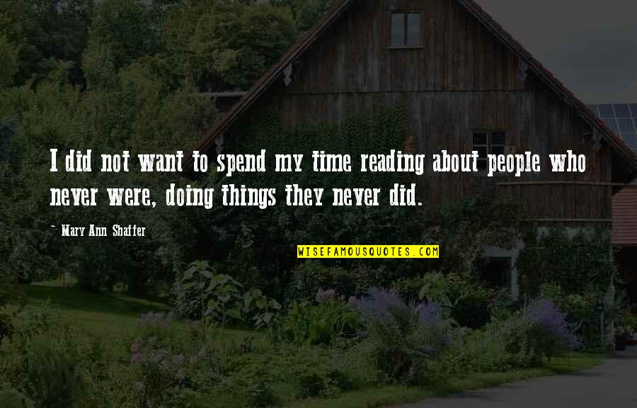 No Strings Attached 2011 Quotes By Mary Ann Shaffer: I did not want to spend my time No Strings Attached 2011 Quotes By Mary Ann Shaffer: I did not want to spend my time