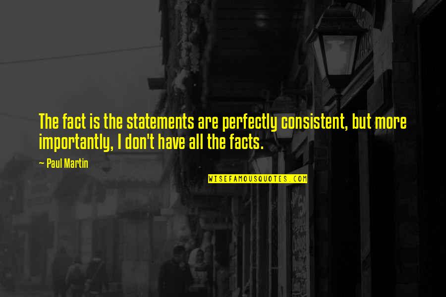 No Strings Attached Funny Quotes By Paul Martin: The fact is the statements are perfectly consistent,