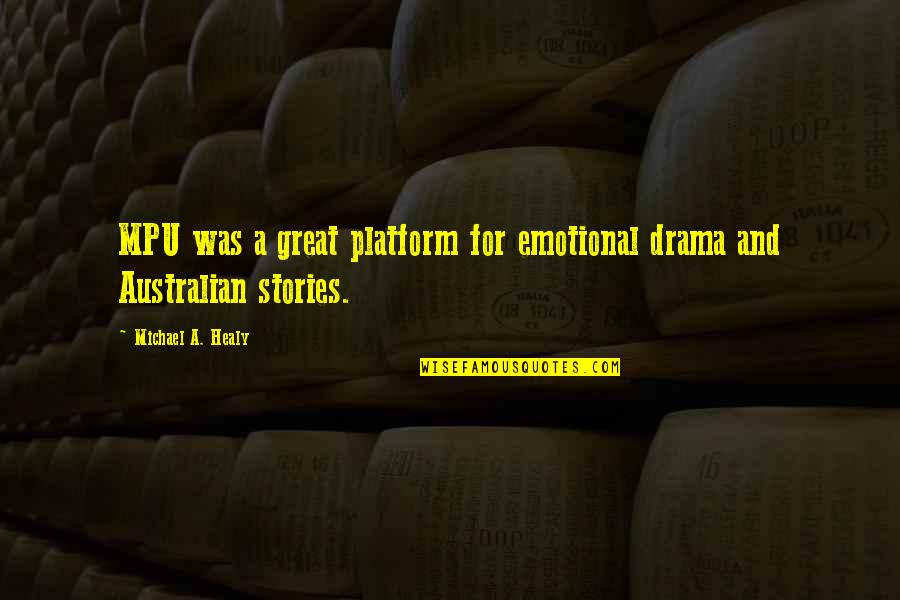 No Strings Attached Meaningful Quotes By Michael A. Healy: MPU was a great platform for emotional drama