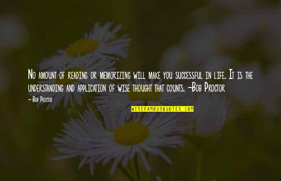 No Success In Life Quotes By Bob Proctor: No amount of reading or memorizing will make