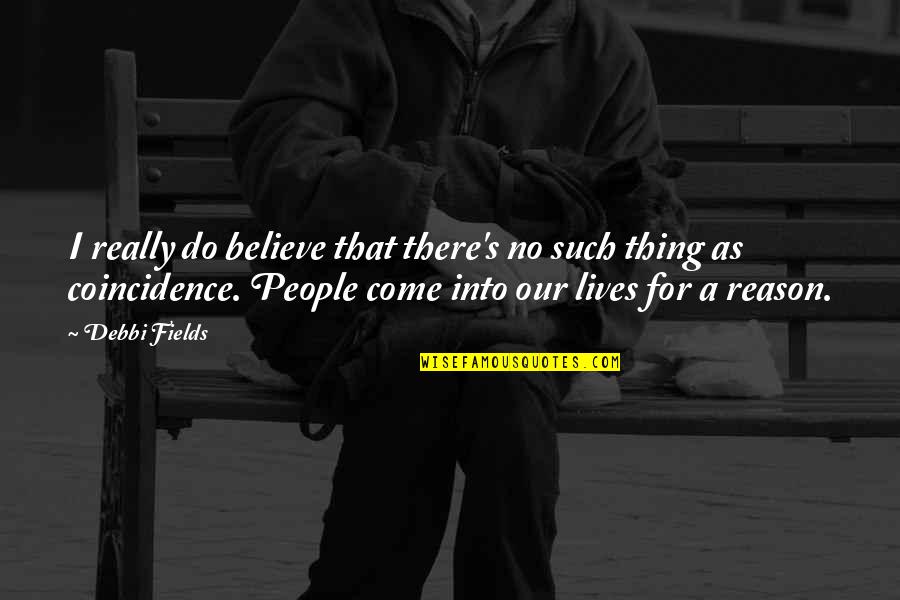 No Such Thing As Coincidence Quotes By Debbi Fields: I really do believe that there's no such