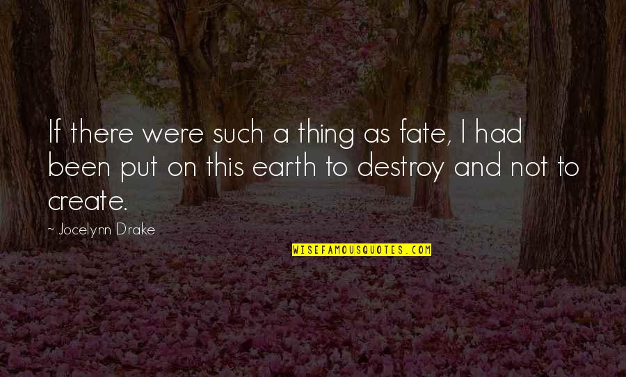 No Such Thing As Fate Quotes By Jocelynn Drake: If there were such a thing as fate,