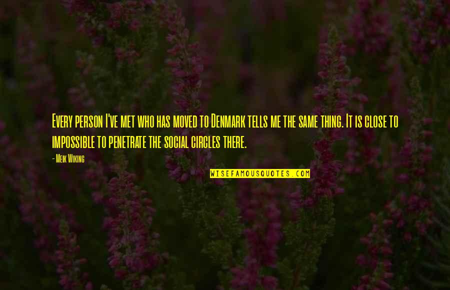 No Such Thing As Impossible Quotes By Meik Wiking: Every person I've met who has moved to No Such Thing As Impossible Quotes By Meik Wiking: Every person I've met who has moved to