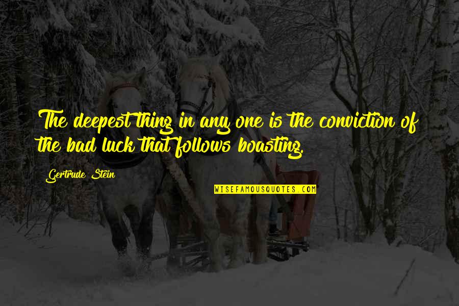 No Such Thing As Luck Quotes By Gertrude Stein: The deepest thing in any one is the