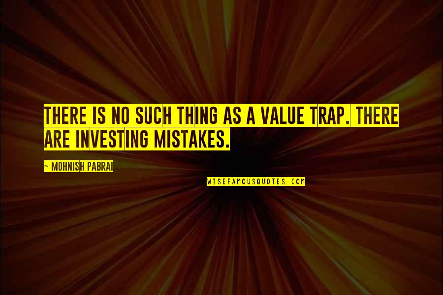 No Such Thing As Mistakes Quotes By Mohnish Pabrai: There is no such thing as a value