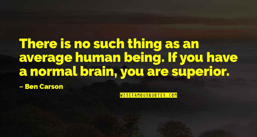 No Such Thing As Normal Quotes By Ben Carson: There is no such thing as an average