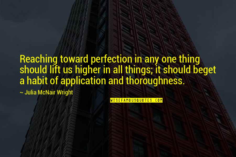 No Such Thing As Perfection Quotes By Julia McNair Wright: Reaching toward perfection in any one thing should