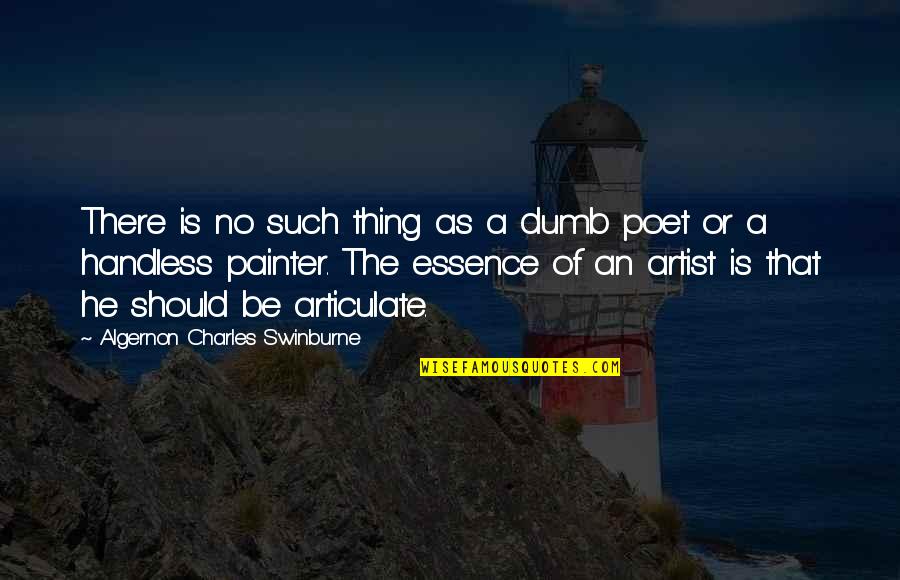 No Such Thing As Quotes By Algernon Charles Swinburne: There is no such thing as a dumb No Such Thing As Quotes By Algernon Charles Swinburne: There is no such thing as a dumb