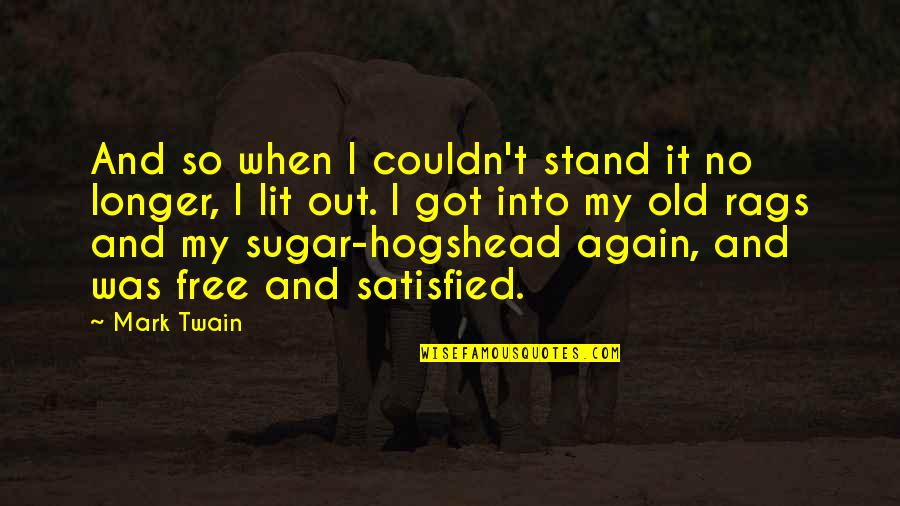 No Sugar Quotes By Mark Twain: And so when I couldn't stand it no