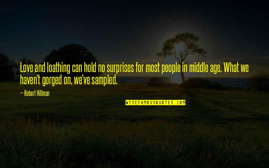 No Surprises Quotes By Robert Hillman: Love and loathing can hold no surprises for No Surprises Quotes By Robert Hillman: Love and loathing can hold no surprises for