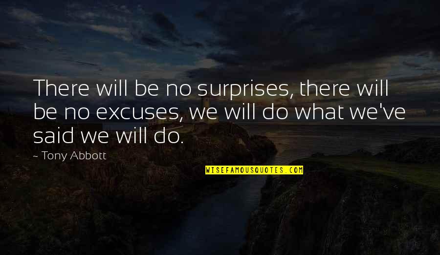 No Surprises Quotes By Tony Abbott: There will be no surprises, there will be No Surprises Quotes By Tony Abbott: There will be no surprises, there will be