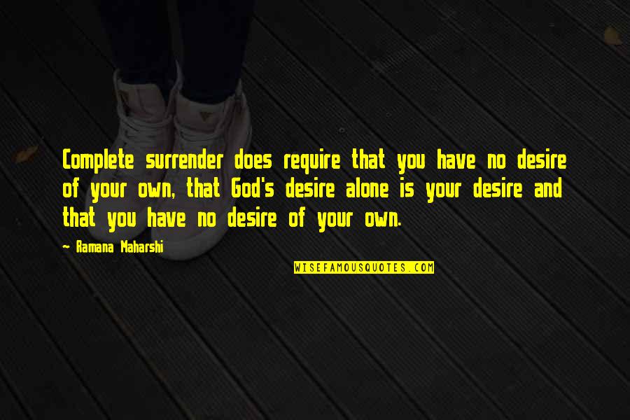 No Surrender Quotes By Ramana Maharshi: Complete surrender does require that you have no