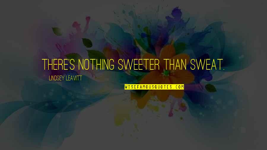 No Sweat Quotes By Lindsey Leavitt: There's nothing sweeter than sweat.