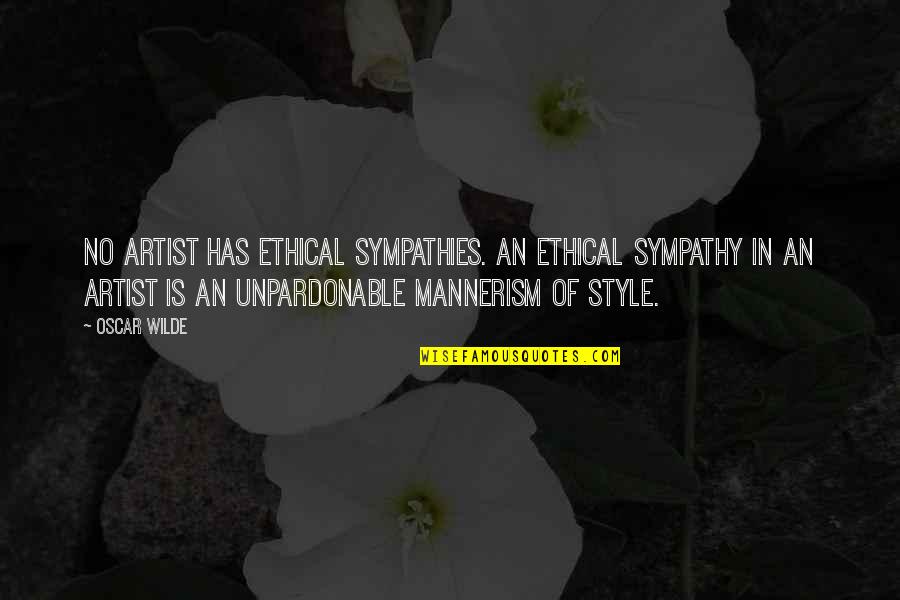 No Sympathy Quotes By Oscar Wilde: No artist has ethical sympathies. An ethical sympathy