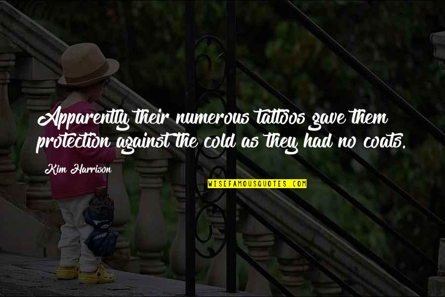 No Tattoos Quotes By Kim Harrison: Apparently their numerous tattoos gave them protection against