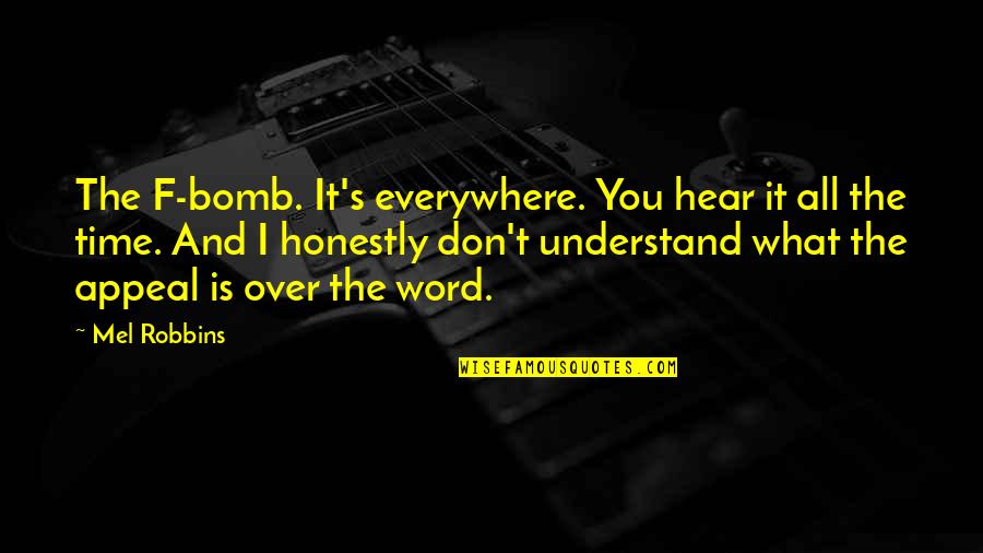 No Te Enamores Quotes By Mel Robbins: The F-bomb. It's everywhere. You hear it all