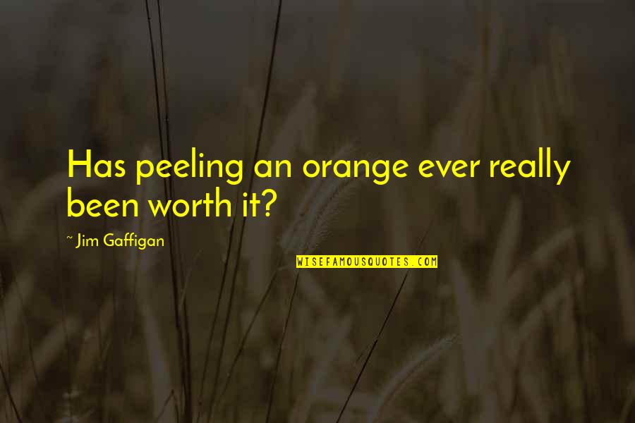 No Te Quiero Perder Quotes By Jim Gaffigan: Has peeling an orange ever really been worth