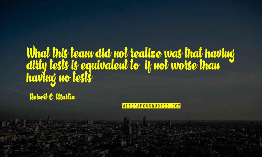 No Team Quotes By Robert C. Martin: What this team did not realize was that No Team Quotes By Robert C. Martin: What this team did not realize was that