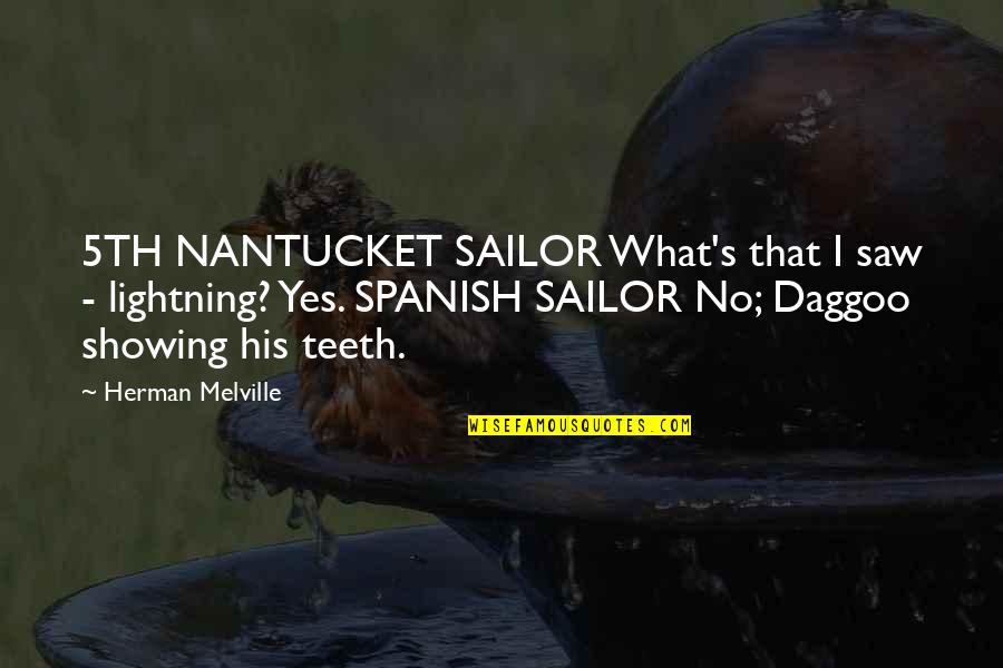 No Teeth Quotes By Herman Melville: 5TH NANTUCKET SAILOR What's that I saw - No Teeth Quotes By Herman Melville: 5TH NANTUCKET SAILOR What's that I saw -