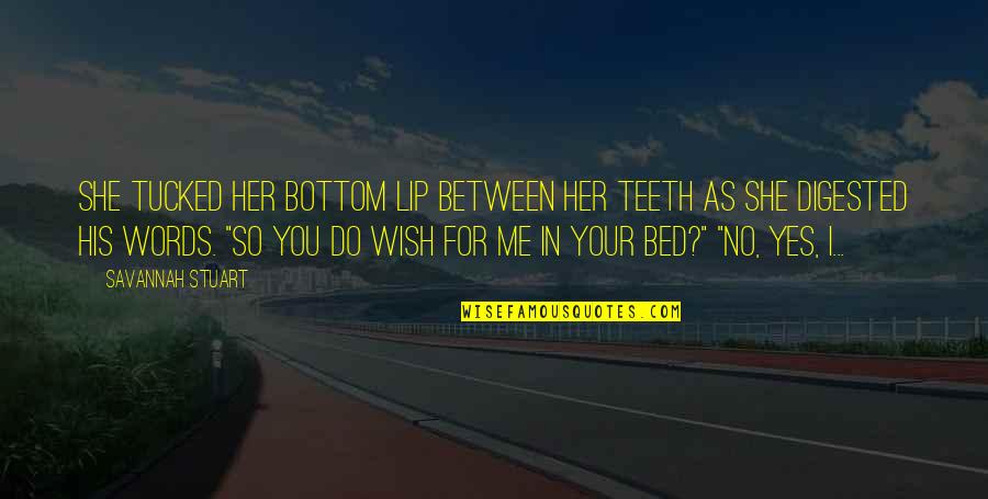 No Teeth Quotes By Savannah Stuart: She tucked her bottom lip between her teeth No Teeth Quotes By Savannah Stuart: She tucked her bottom lip between her teeth