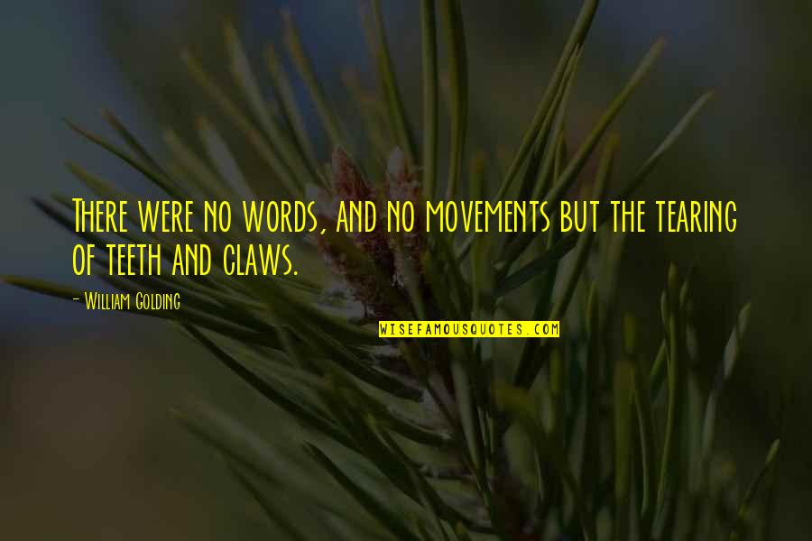 No Teeth Quotes By William Golding: There were no words, and no movements but