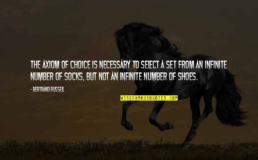 No Teu Deserto Quotes By Bertrand Russell: The Axiom of Choice is necessary to select