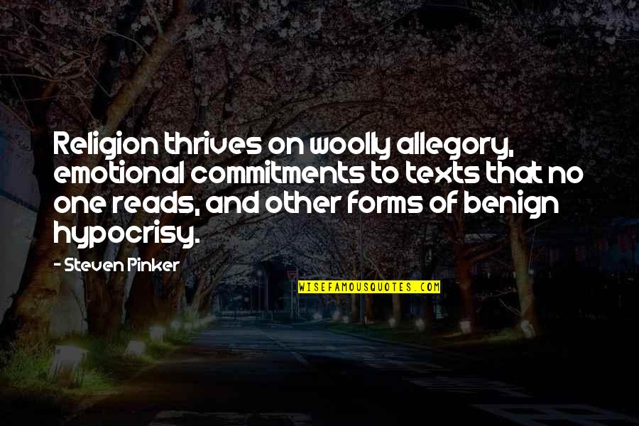 No Texts Quotes By Steven Pinker: Religion thrives on woolly allegory, emotional commitments to