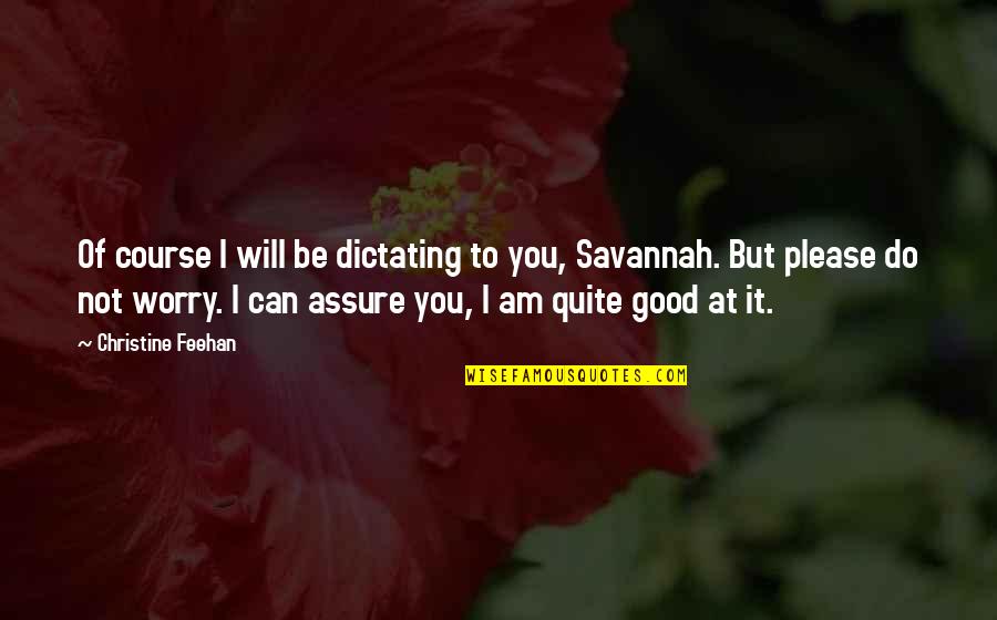 No Tiene Verguenza Quotes By Christine Feehan: Of course I will be dictating to you, No Tiene Verguenza Quotes By Christine Feehan: Of course I will be dictating to you,