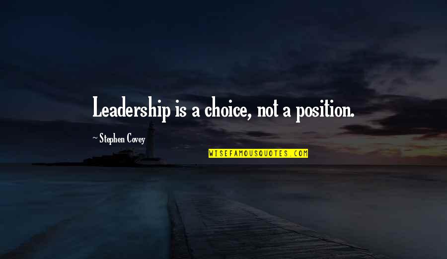No Tiene Verguenza Quotes By Stephen Covey: Leadership is a choice, not a position. No Tiene Verguenza Quotes By Stephen Covey: Leadership is a choice, not a position.
