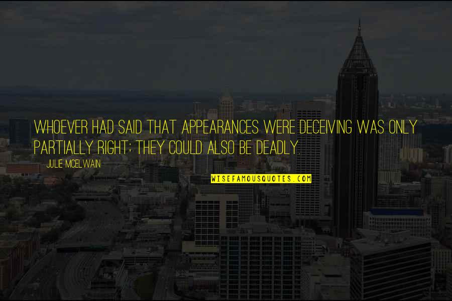 No Time For Drama Quotes By Julie McElwain: Whoever had said that appearances were deceiving was No Time For Drama Quotes By Julie McElwain: Whoever had said that appearances were deceiving was